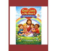 God Lives in My Heart: Sharing God's Love (God Lives in My Heart - A Faith Series for Kids)