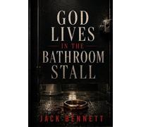 God Lives in the Bathroom Stall (The Ugly Gospel Novels)