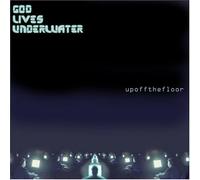 God Lives Underwater - Up Off the Floor
