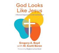 God Looks Like Jesus: A Renewed Approach to Understanding God