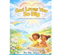 God Love You So Big: A Story for Little Hearts Learning About God