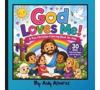 God Loves Me: A Christian Coloring Book for Kids Ages 3-8 Featuring 30 Fun Bible Coloring Pages with Scripture, Bible Stories, Faith-Building ... to Help Children Learn About God’s Love