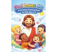 God Loves Me: A Christian Coloring Book for Kids Ages 4-8 | Bible Stories, Faith-Based Fun and Easy Designs