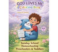 GOD LOVES ME COLORING BOOK 1 - TODDLERS, HOMESCHOOL, PRESCHOOL, SUNDAY SCHOOL: Coloring Book From "My Coloring Series" By Binny & Dammy
