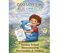 GOD LOVES ME Coloring Book 6, For toddlers, preschoolers, homeschoolers, Sunday school: From "My Coloring Series