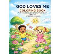 God Loves Me Coloring Book: Faith-Filled Coloring Book for Little Hearts (Ages 2-5)