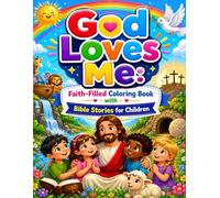 God Loves Me: Faith-Filled Coloring Book with Bible Stories for Children: Cute and Easy Christian Coloring Pages with Bible Stories Positive Messages and Fun Activities for Kids