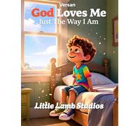 God Loves Me Just the Way I Am: A Christian Children’s Storybook for Ages 3-8 | Loved Always Series - Versan: 1