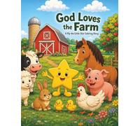 God Loves the Farm: A Pip the Little Star Coloring Story