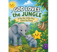 God Loves the Jungle: A Pip the Little Star Coloring Story
