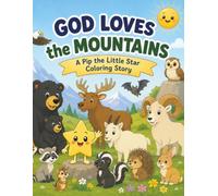 God Loves the Mountains: A Pip the Little Star Coloring Story