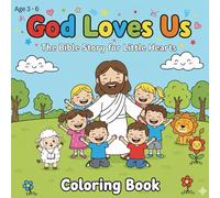 God Loves Us - The Bible Story for Little Hearts Coloring Book : Age 3-6