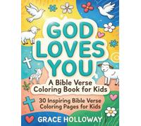 GOD LOVES YOU: A Bible Verse Coloring Book for Kids: 30 Inspiring Bible Verse Coloring Pages for Kids