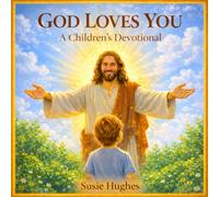 God Loves You: A Christian Devotional for Kids