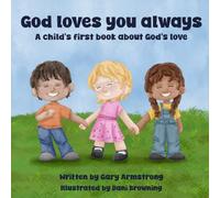 God Loves You Always: A Child's First Book about God's Love