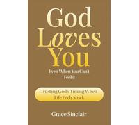 God Loves You Even When You Can't Feel It Book 4: Trusting God's Timing When Life Feels Stuck Christian Book