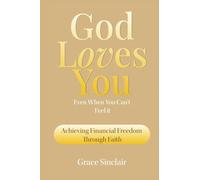 God Loves You Even When You Can't Feel It Book 8: Achieving Financial Freedom Through Faith Christian Book