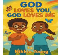God Loves You, God Loves Me: Because Every Child Deserves to Know They're Loved by God