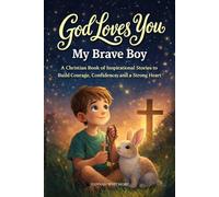 GOD LOVES YOU | MY BRAVE BOY: A Christian Book of Inspirational Stories to Build Courage, Confidence, and a Strong Heart