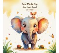 God Made Big, God Made Small: A Book of Opposites (God Made Series)