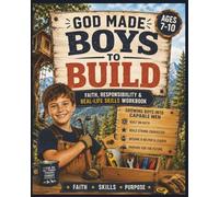 God Made Boys to Build: Faith, Responsibility, and Real-Life Skills Workbook
