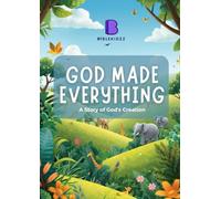 God Made Everything: A Story of God's Creation