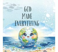 God Made Everything (God Love's You)
