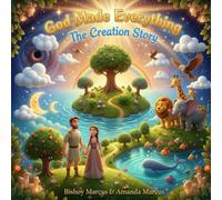 God Made Everything - The Creation Story (Bible Stories for Bright Hearts)