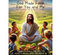 God Made Food for You and Me: Inspiring Healthy Habits Through God’s Creations