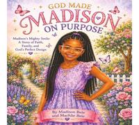 God Made Madison On Purpose: Madison's Mighty Smile: A Story of Faith, Family, and God's Perfect Design