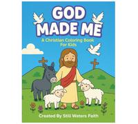God Made Me: A Christian Coloring Book for Kids: A Christian Coloring Book for Kids Filled with Bible Verses and Calming Scenes