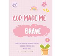 God Made Me Brave: 30 Days of Coloring, Scripture & Confidence for Tween Girls