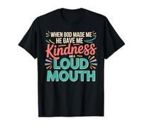 God Made Me Kind and Loud-Mouthed - Camiseta