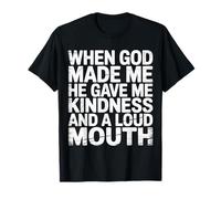 God Made Me Kind and Loud-Mouthed |- Camiseta