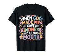 God Made Me Kind and Loud-Mouthed - Camiseta