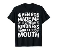 God Made Me Kind and Loud-Mouthed - Camiseta