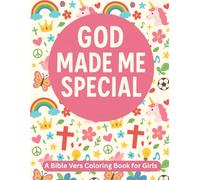 God Made Me Special! A Bible Vers Coloring Book for Girls:: 25 Beautiful Floral Scripture Coloring Pages to Remind Girls of God’s Love