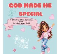 God Made Me Special. A Christian Chibi Colouring Book for Girls Ages 8-12: Bible Messages, Positive Affirmations and Adorable Characters