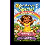 God Made Me Special Just the Way I Am: A Heartwarming Story of Confidence and Self, Love