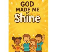 God Made Me To Shine: Faith-Filled Activities & Journal Fun (Heaven’s Rhymes for Growing Minds)