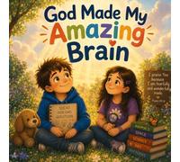 God Made My Amazing Brain: An ADHD and Autism Christian Children's Story About God's Special Design