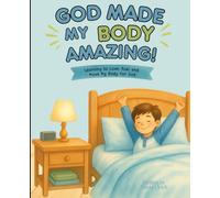 God Made My Body Amazing (The Little Faith Builders Collection)