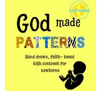 God Made Patterns: Hand Drawn Faith Based High Contrast Newborn Baby Book