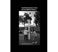 God Made Satan to Give Us Free Will to Choose