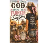 God Made the Farmer’s Daughter: A Christian Country Journal for Faith, Family, Hard Work & Farm Girl Dreams