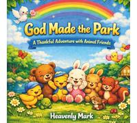 God Made the Park: A Thankful Adventure with Animal Friends