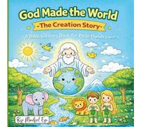 God Made the World - The Creation Story: A Bible Coloring Book for Little Hands (Ages 3-6)