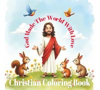 God Made The World With Love: Christian Coloring Book For Toddlers And Preschoolers