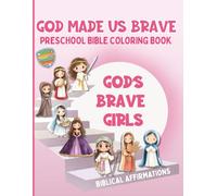 God Made Us Brave - God's Brave Girls - Preschool Bible Coloring Book: Biblical Affirmations