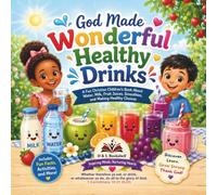God Made Wonderful Healthy Drinks: A Fun Christian Children’s Book About Water, Milk, Fruit Juices, Smoothies, and Making Healthy Choices (D & L Bookshelf Healthy Foods Series)